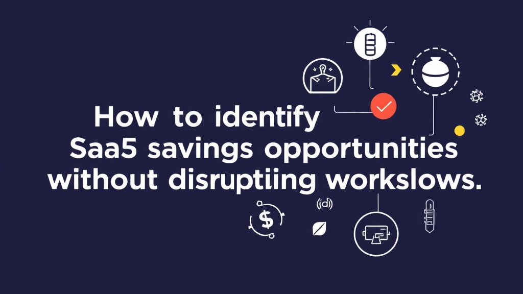 How to identify SaaS savings opportunities without disrupting workflows: Expert strategies